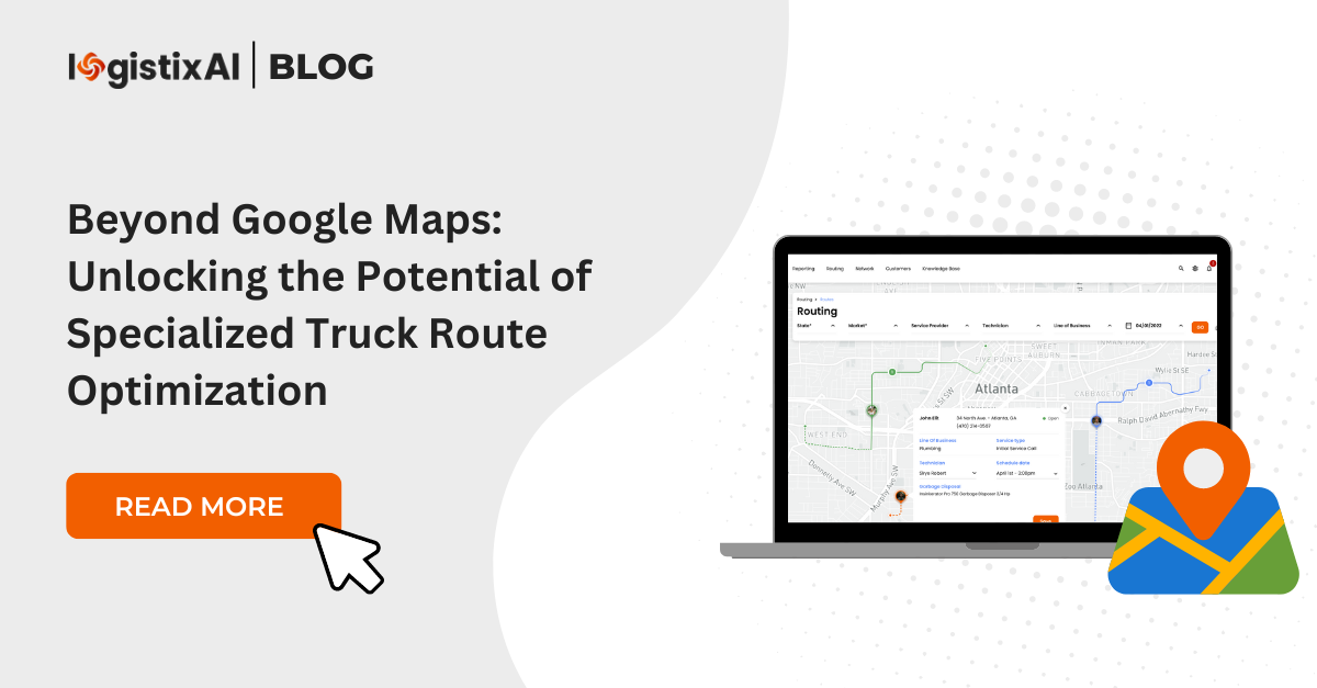 Beyond Google Maps: Unlocking the Potential of Specialized Truck Route Optimization