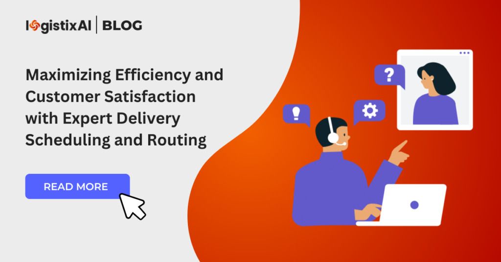 Maximizing Efficiency and Customer Satisfaction with Expert Delivery Scheduling and Routing