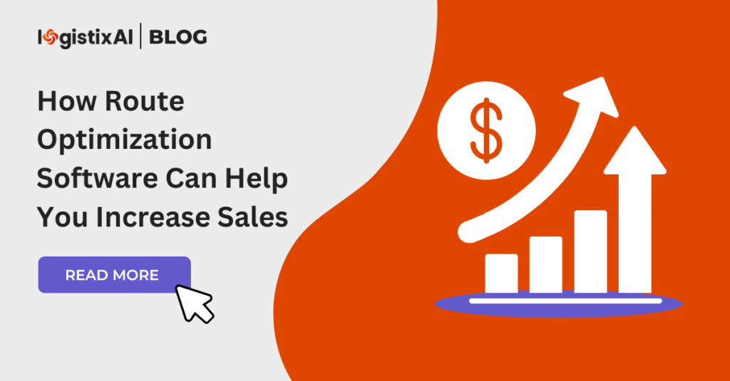 How Route Optimization Software Can Help You Increase Sales