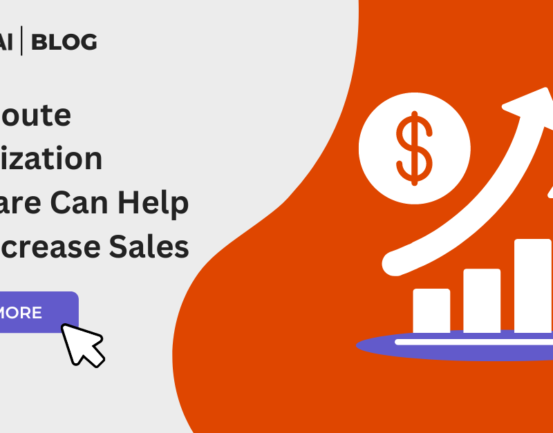 How Route Optimization Software Can Help You Increase Sales