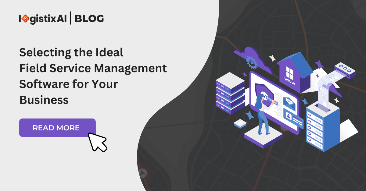Selecting the Ideal Field Service Management Software for Your Business