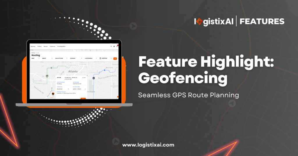 Unlocking the Power of Geofencing for Superior Scheduling and Routing